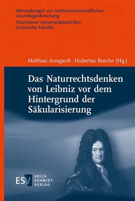 Buchcover: Das Naturrechtsdenken von Leibniz vor dem Hintergrund der Säkularisierung